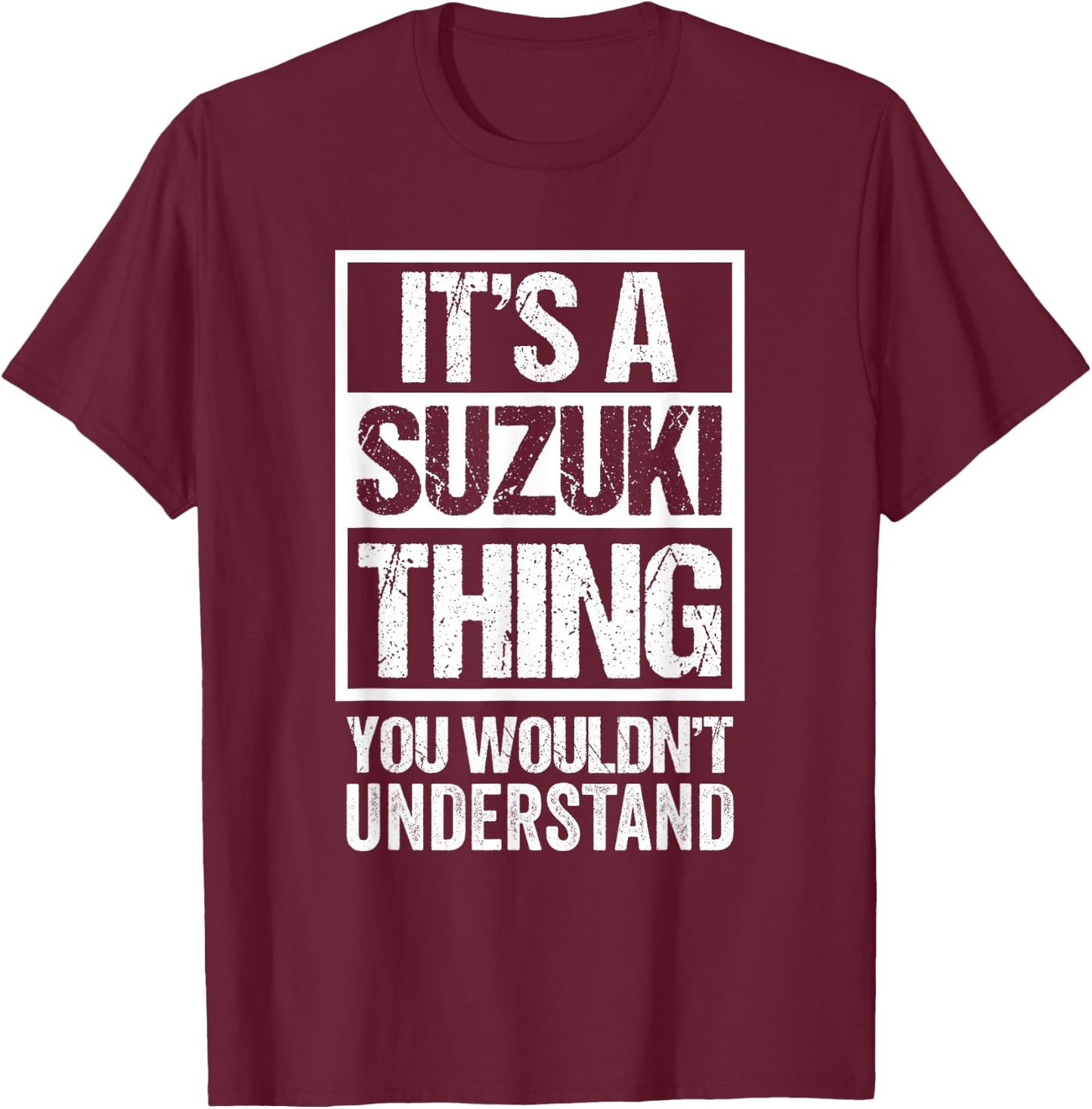 It's A Suzuki Thing You Wouldn't Understand Family Name T-Shirt - T-Shirt | Maroon