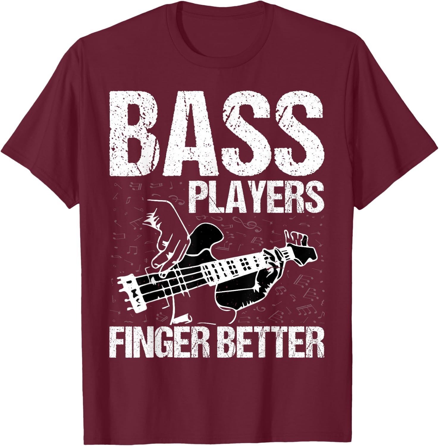 Bass Players Finger Better - Funny Bass Guitarist Bassist T-Shirt - T-Shirt | Maroon