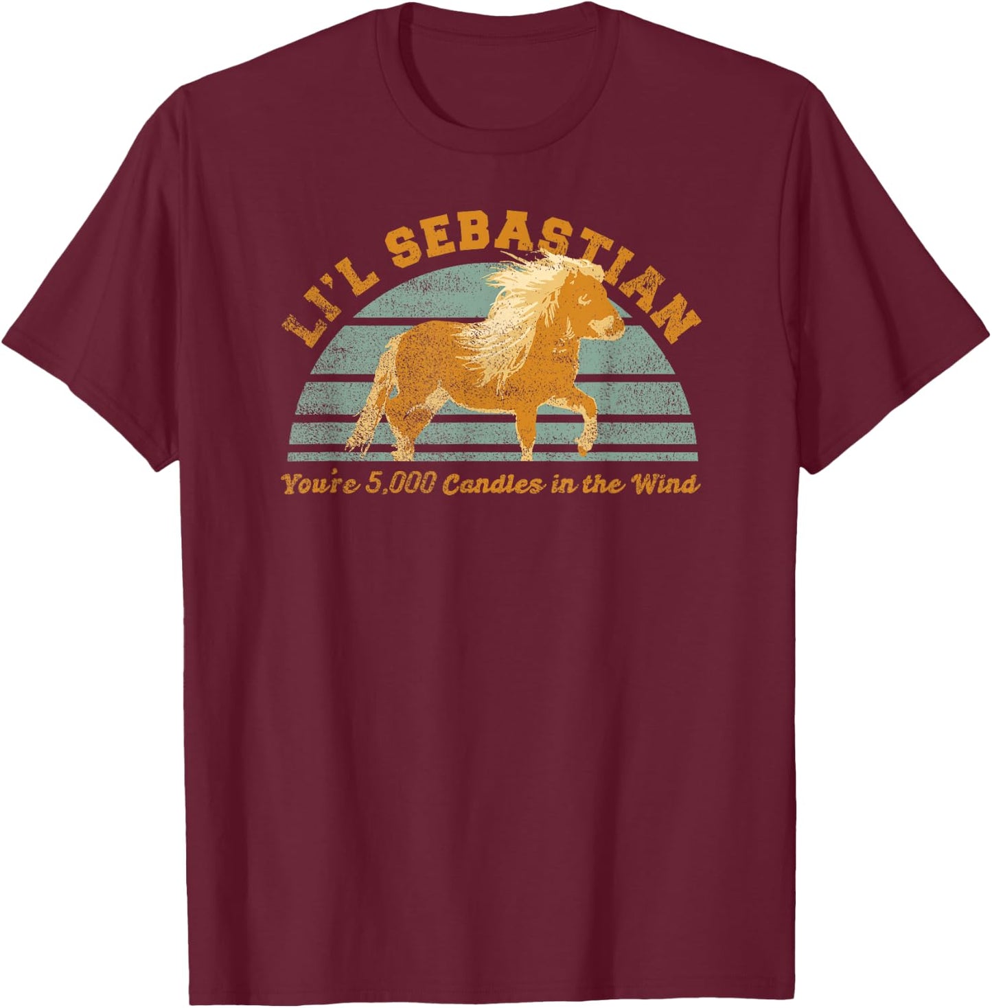 Li'l Sebastian You're 5,000 Candles in the Wind Horse Fan T-Shirt - T-Shirt | Maroon