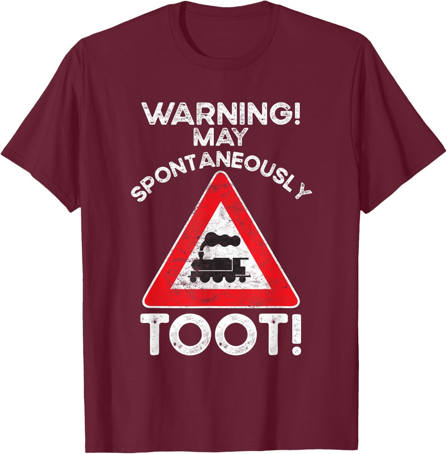 Sorry I Tooted Train Lover Warning I May Talk About Trains T-Shirt - T-Shirt | Maroon