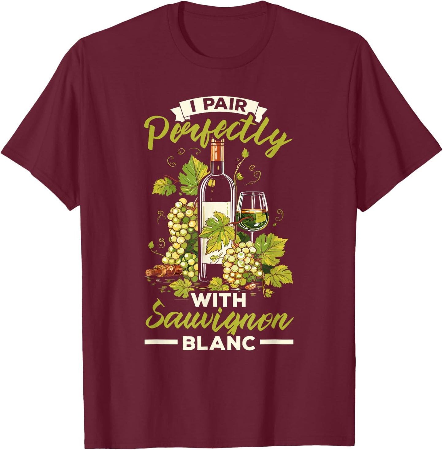 Sauvignon Blanc White Wine Lover Alcohol Drinking Wineaholic T-Shirt - T-Shirt | Maroon