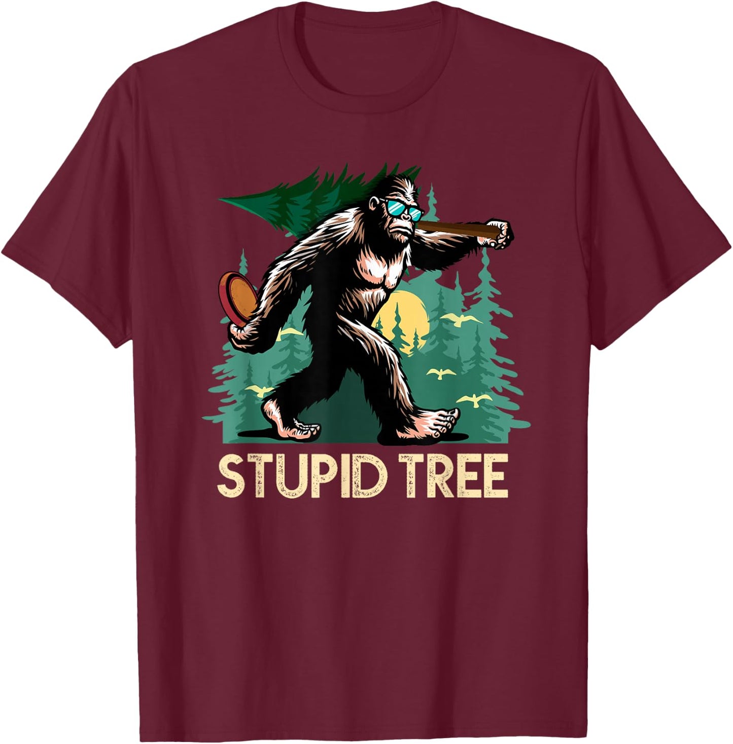 Stupid Tree Disc Golf Bigfoot Frolfing Funny Sasquatch T-Shirt - T-Shirt | Maroon