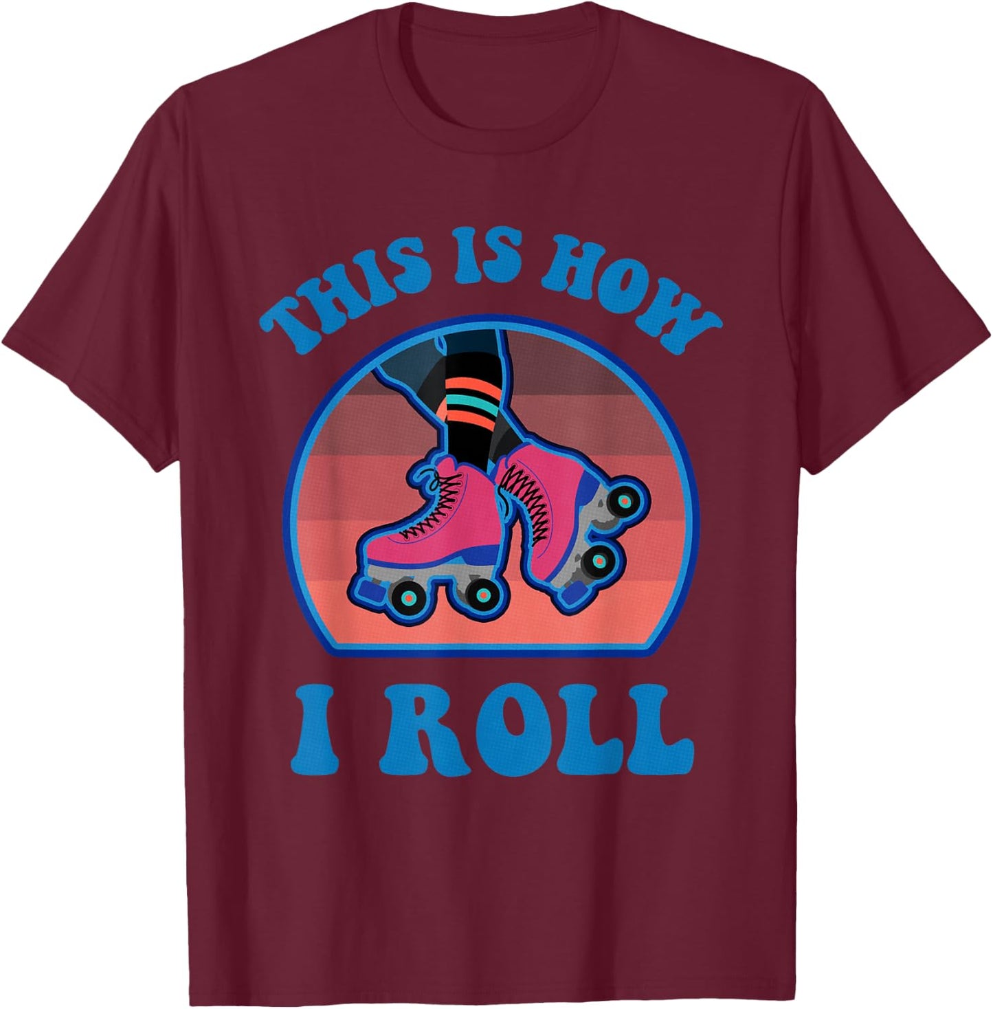 This Is How I Roll Roller Skate Funny Vintage Skating Gifts T-Shirt - T-Shirt | Maroon
