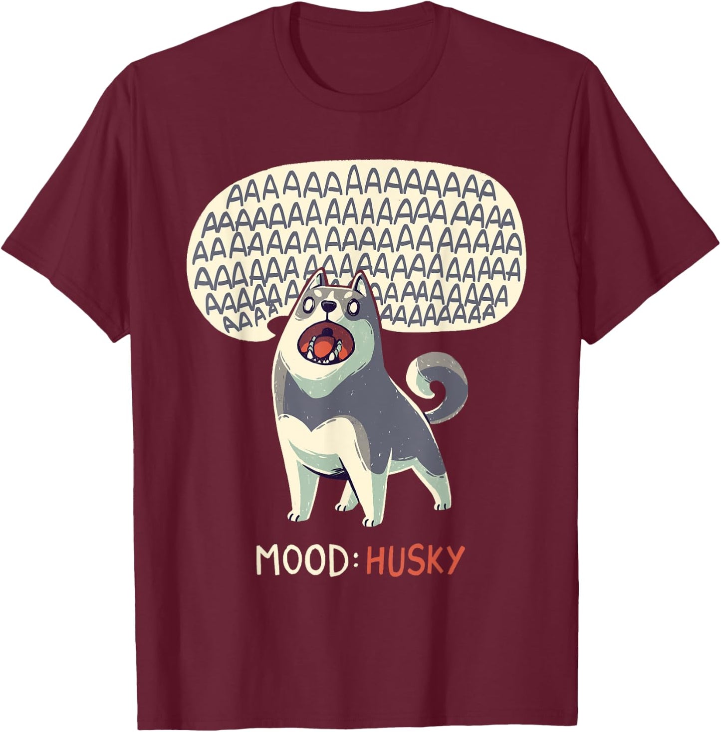 Mood: Husky - Funny Siberian Dog Howling Men Women Kids T-Shirt - T-Shirt | Maroon