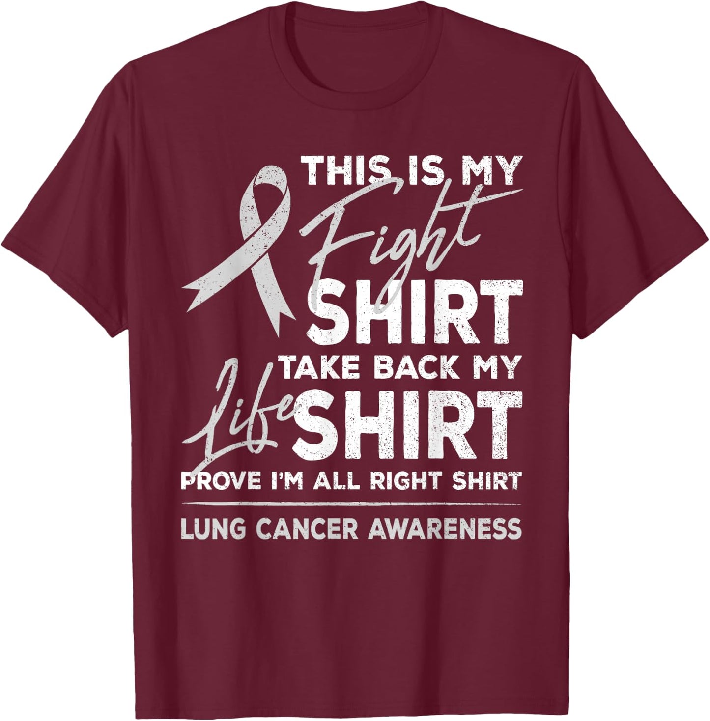 This is My Fight Shirt Lung Cancer Awareness Support Ribbon T-Shirt - T-Shirt | Maroon