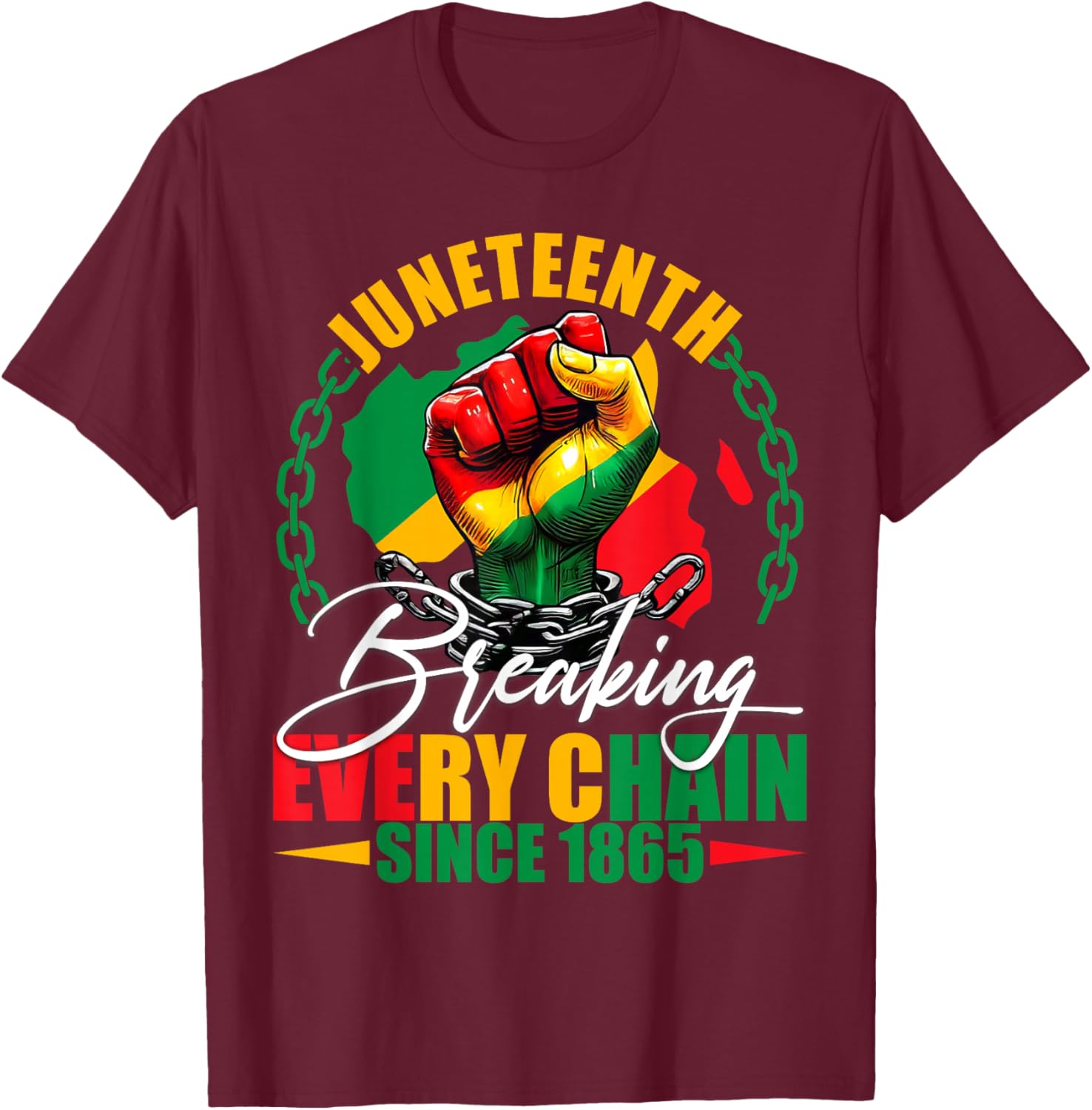 Breaking Every Chain Since 1865 Women Men Juneteenth Freedom T-Shirt - T-Shirt | Maroon