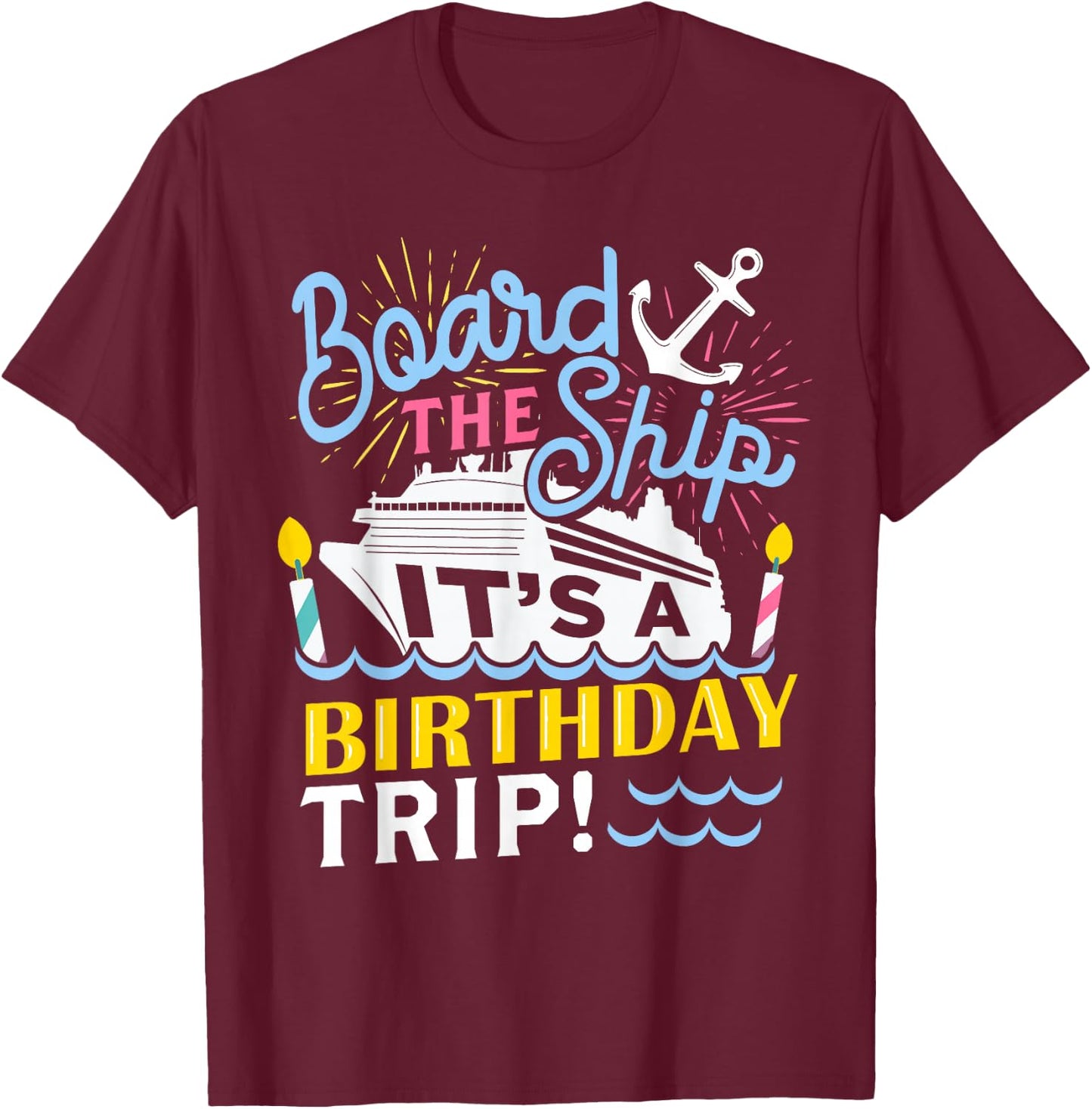 Cruise Trip Vacation Gift - Men Women Birthday Cruise Small T-Shirt - T-Shirt | Maroon