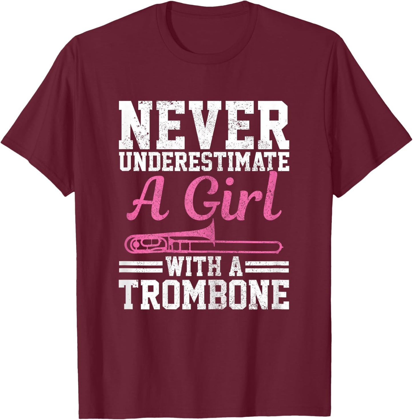 Never Underestimate A Girl With A Trombone Marching Band T-Shirt - T-Shirt | Maroon
