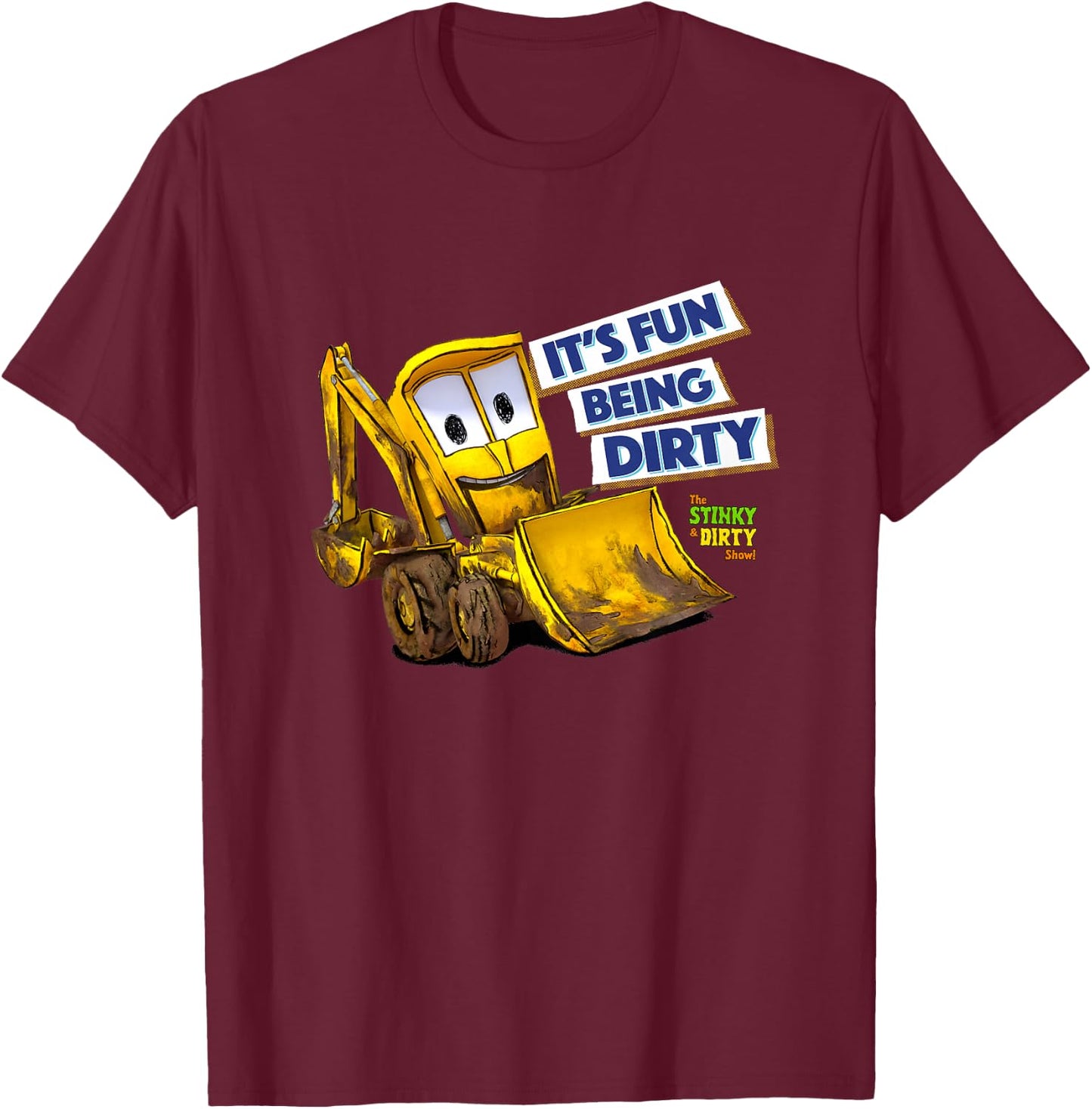 The Stinky and Dirty Show - It's Fun Being Dirty T-Shirt - T-Shirt | Maroon