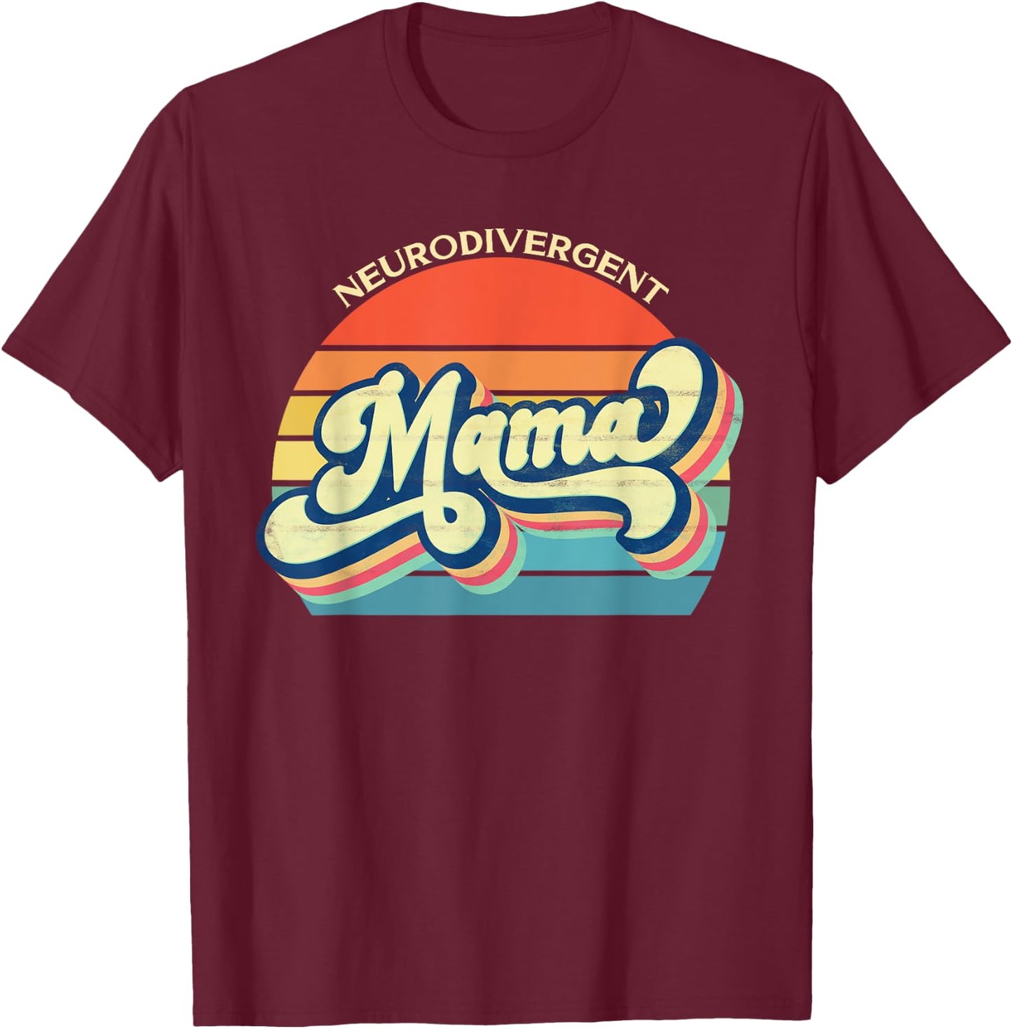 Neurodivergent Mama Autism Mom ADHD Aspie Tourettes Dyslexia T-Shirt - T-Shirt | Maroon