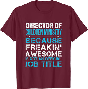 Director Of Children Ministry - Freaking Awesome T-Shirt - T-Shirt | Maroon
