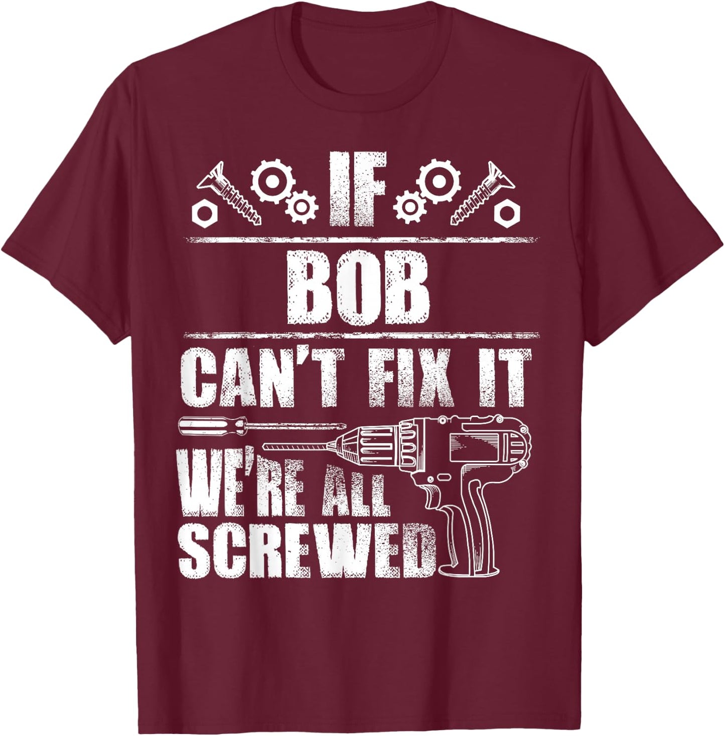 BOB Gift Name Fix It Funny Birthday Personalized Dad Idea T-Shirt - T-Shirt | Maroon
