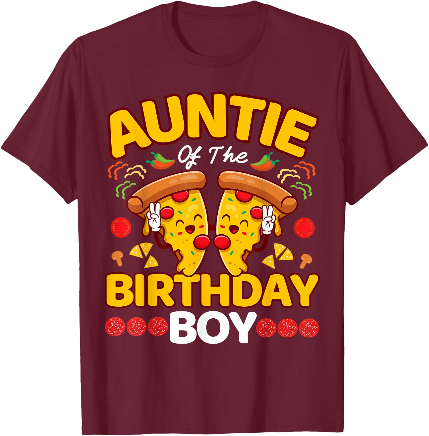 Auntie Of The Boy Birthday Pizza Lover Party Kawaii Foodie T-Shirt - T-Shirt | Maroon