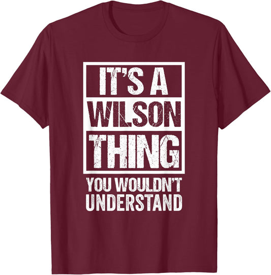 It's A Wilson Thing You Wouldn't Understand T-Shirt - T-Shirt | Maroon
