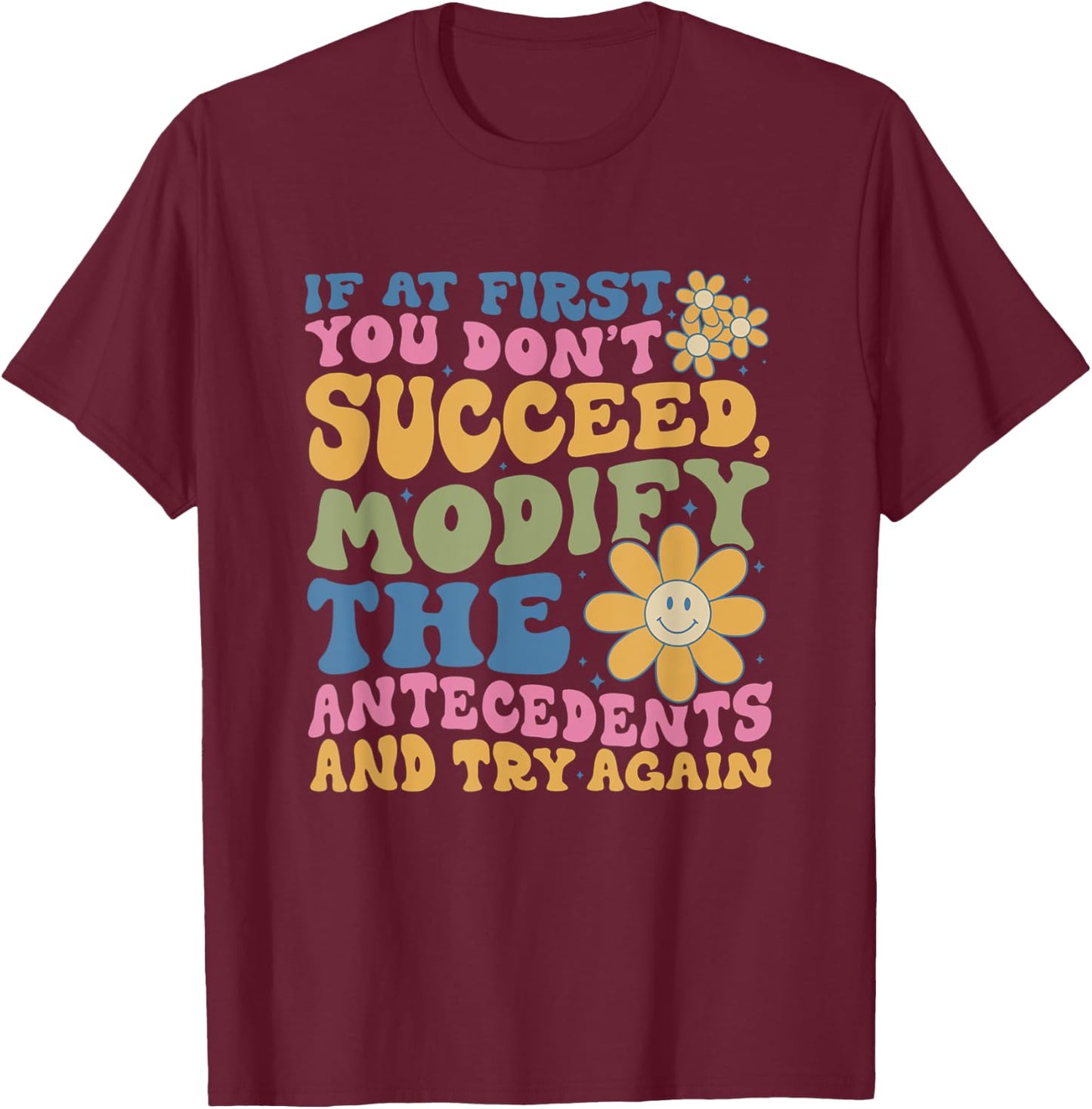 If At First You Dont Succeed Behavior Analyst ABA Therapist T-Shirt - T-Shirt | Maroon