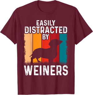 Dachshund Weiner Dog, Easily Distracted By Weiners T-Shirt - T-Shirt | Maroon