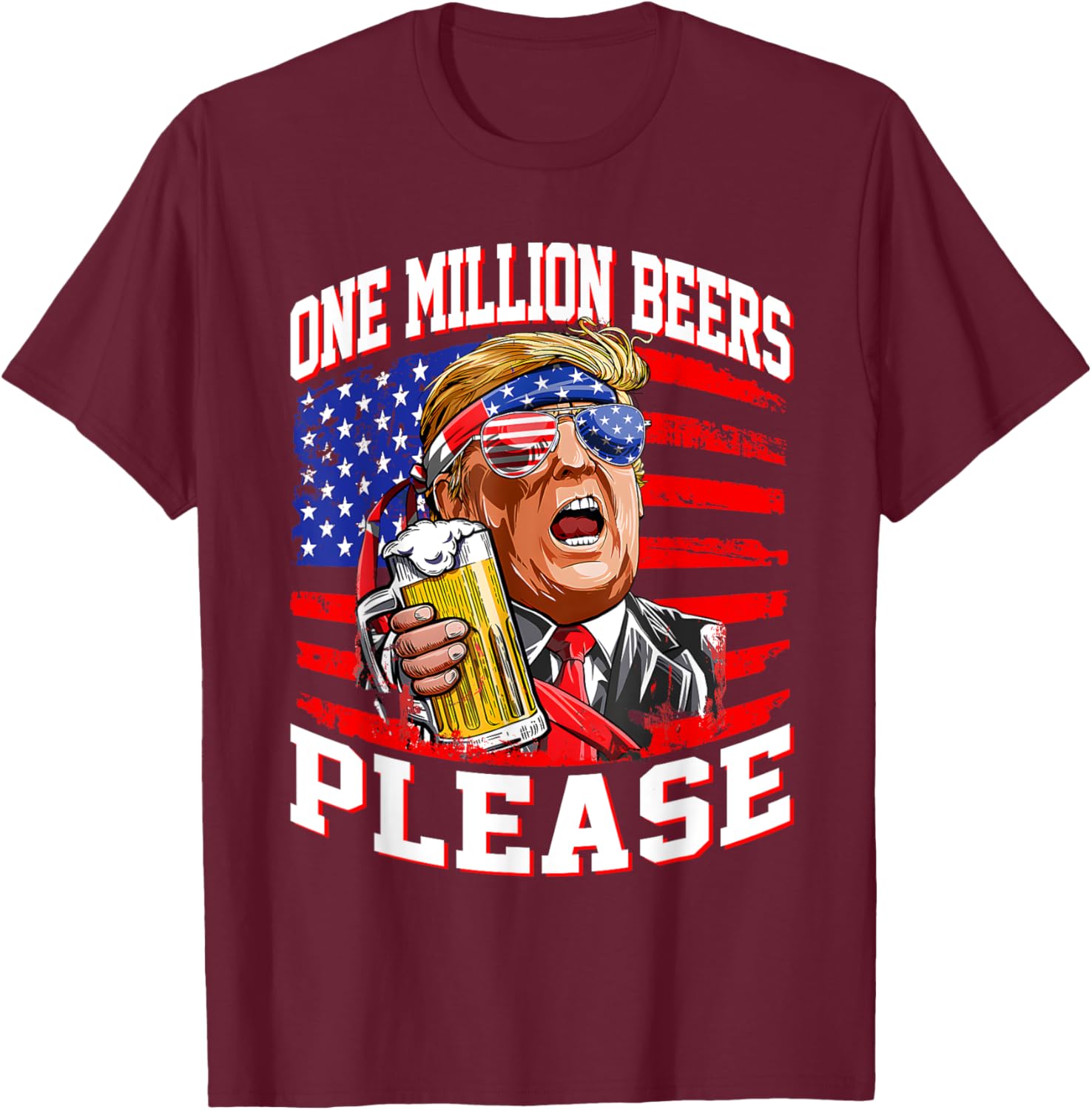 One Million Beers Please Trump 4th of July USA American Flag Men T-Shirt - T-Shirt | Maroon