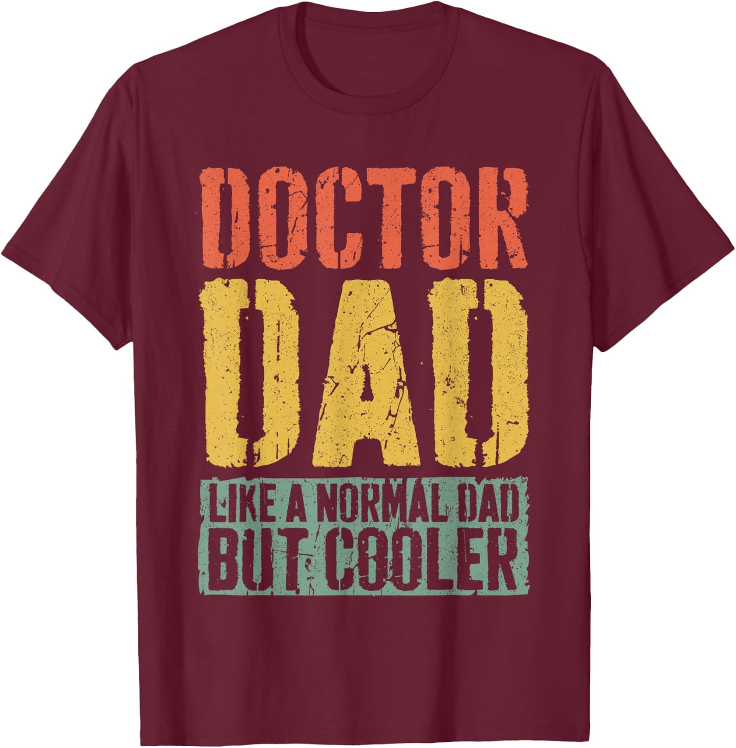 Doctor Dad Shirt Men Fathers Day Doctor Dad T-Shirt - T-Shirt | Maroon
