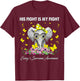 His Fight Is My Fight Ewing's Sarcoma Awareness T-Shirt - T-Shirt | Maroon