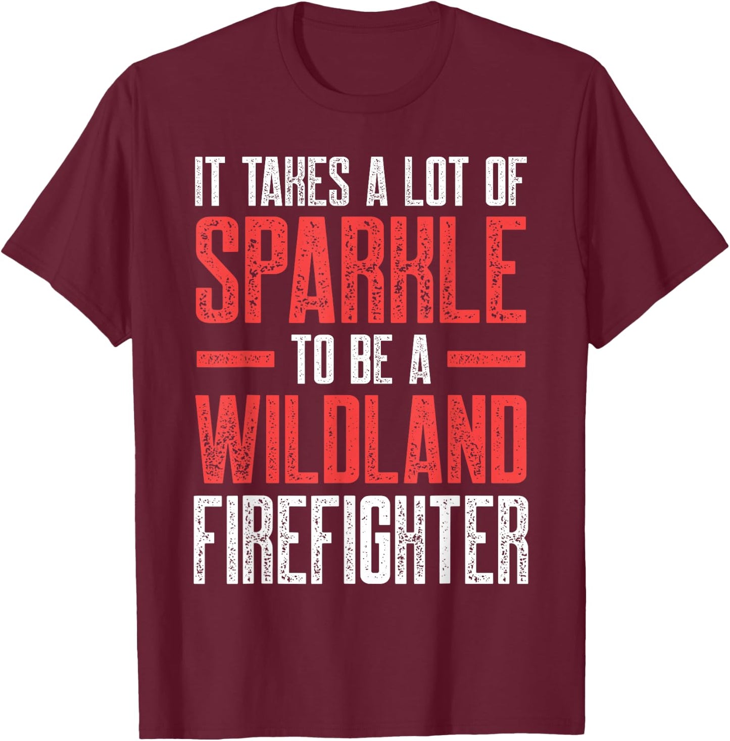 Wildland Firefighter A Lot Firefighting Fireman T-Shirt - T-Shirt | Maroon