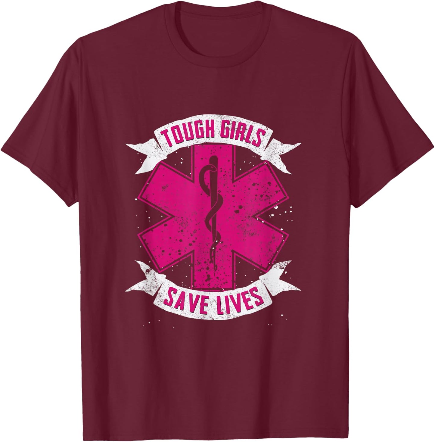 EMT Paramedic EMS Emergency Tough Girls Save Lifes T-Shirt - T-Shirt | Maroon