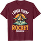 I Speak Fluent Rocket Science Astronaut Aerospace Engineer T-Shirt - T-Shirt | Maroon