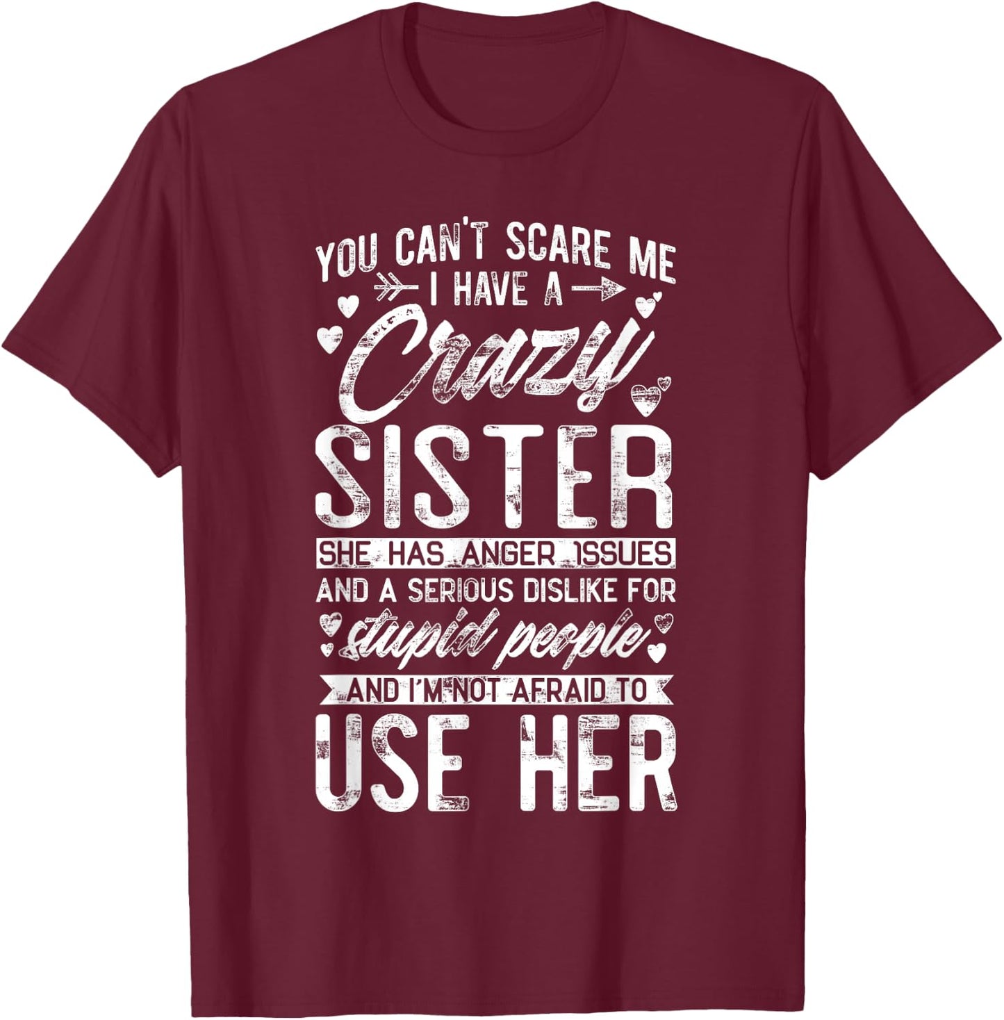You Can't Scare Me I Have A Crazy Sister Funny Brother Gift T-Shirt - T-Shirt | Maroon