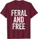 Feral Design Feral and Free T-Shirt - T-Shirt | Maroon