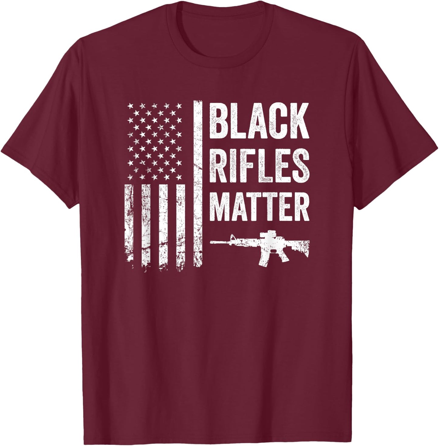 Black Rifles Matter - Funny Pro Gun Rights American Flag T-Shirt - T-Shirt | Maroon