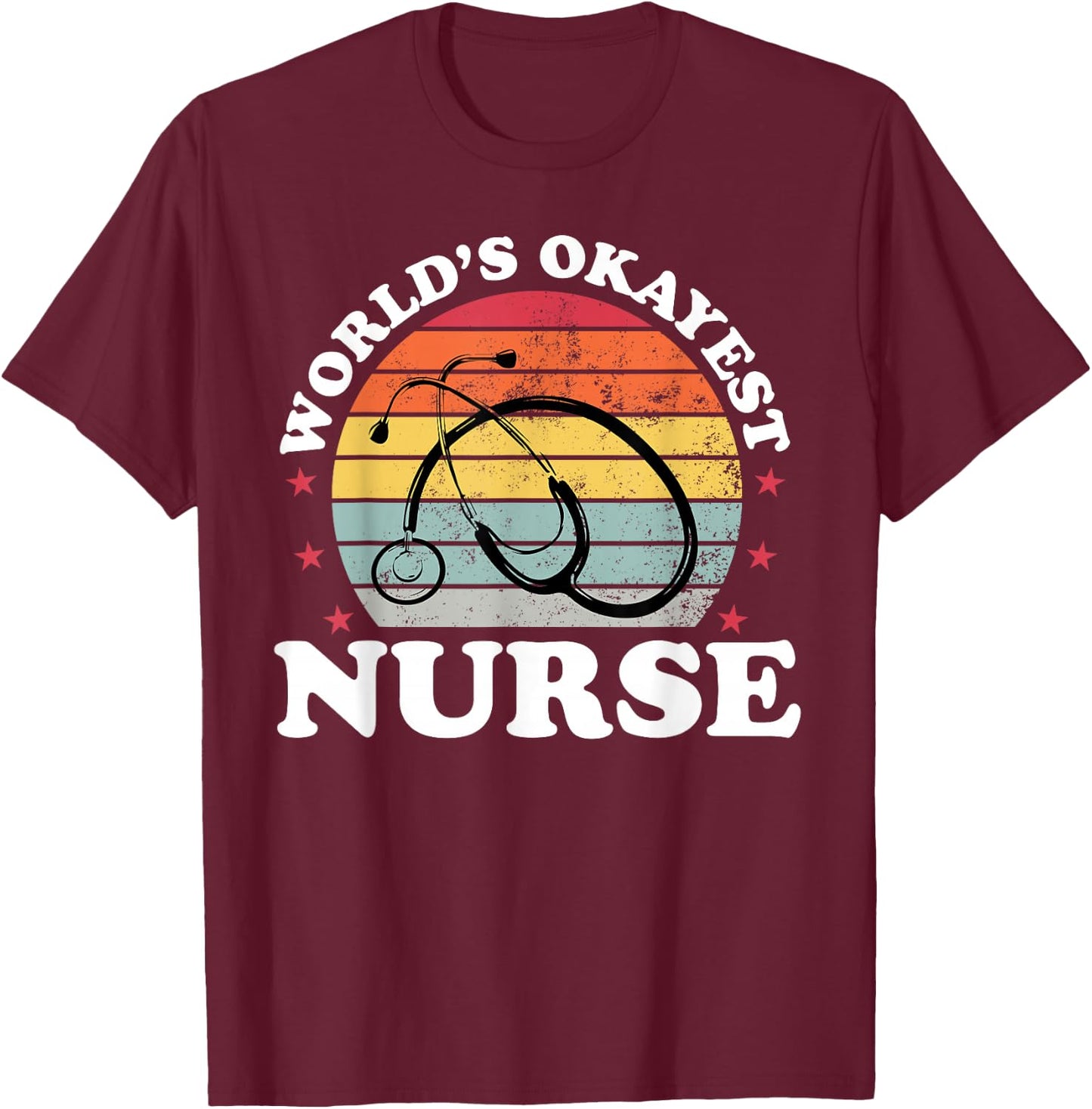 Worlds Okayest Nurse Women Nursing Funny RN LPN Medical T-Shirt - T-Shirt | Maroon