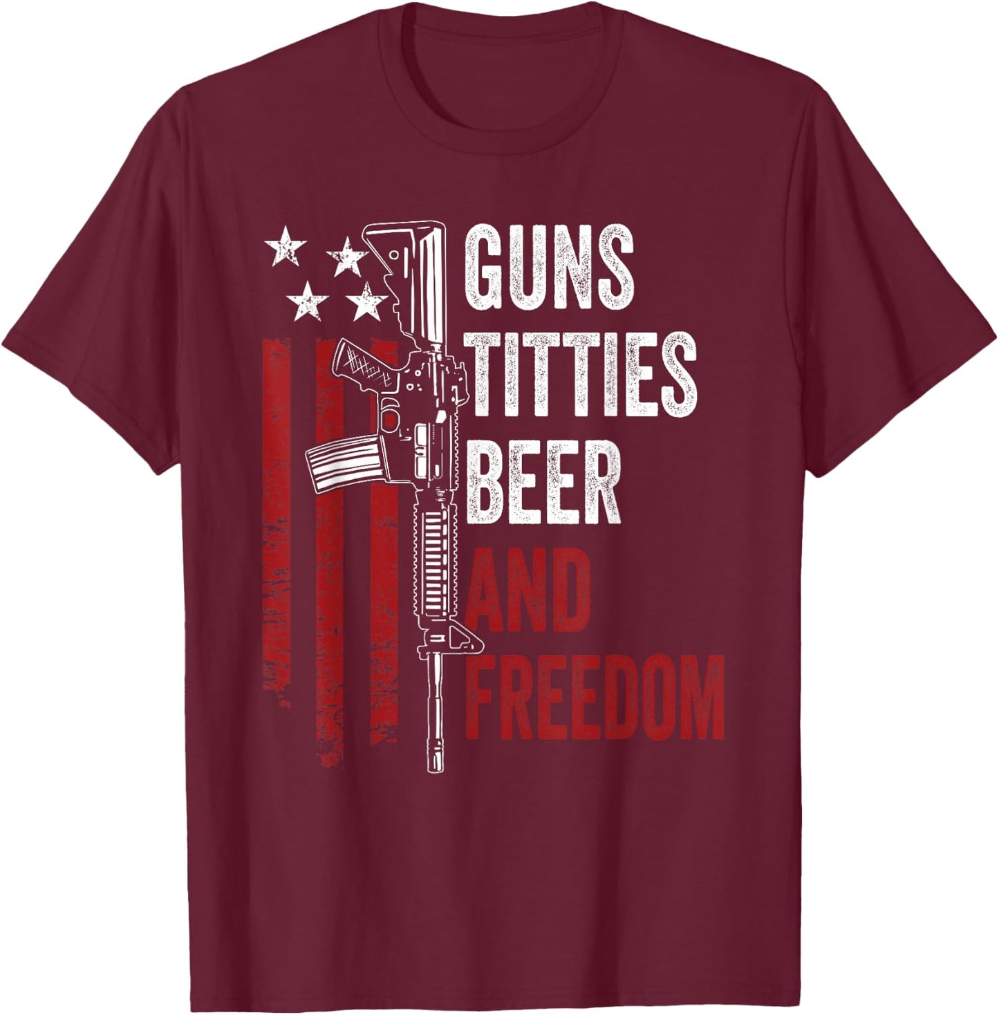 Guns Titties Beer & Freedom - Funny Guns Drinking USA T-Shirt - T-Shirt | Maroon