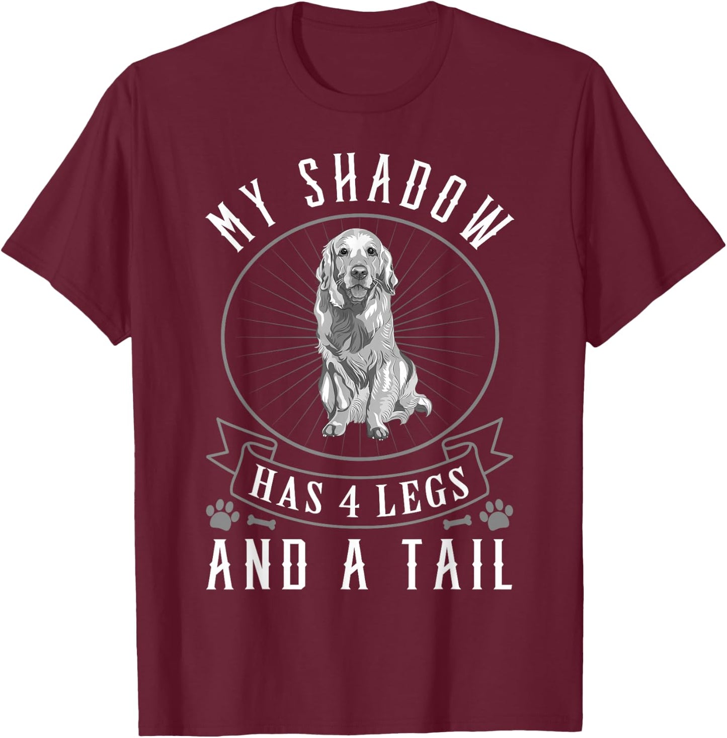 Golden Retriever My Shadow Has Four Legs And A Tail T-Shirt - T-Shirt | Maroon