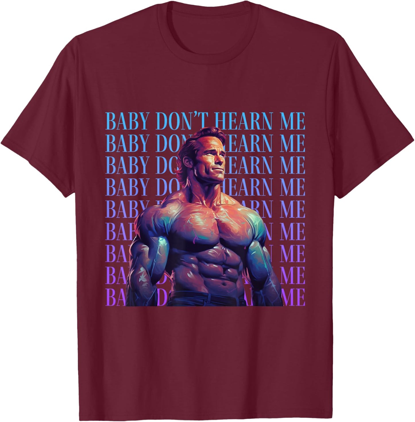 Baby Don't Hurt Me - Funny Don't Hearn Me Meme T-Shirt - T-Shirt | Maroon