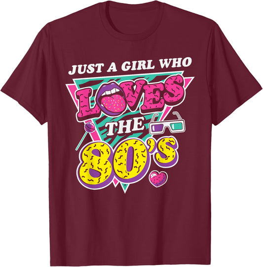 Just A Girl Who Loves The 80s Retro Eighties Costume Party T-Shirt - T-Shirt | Maroon