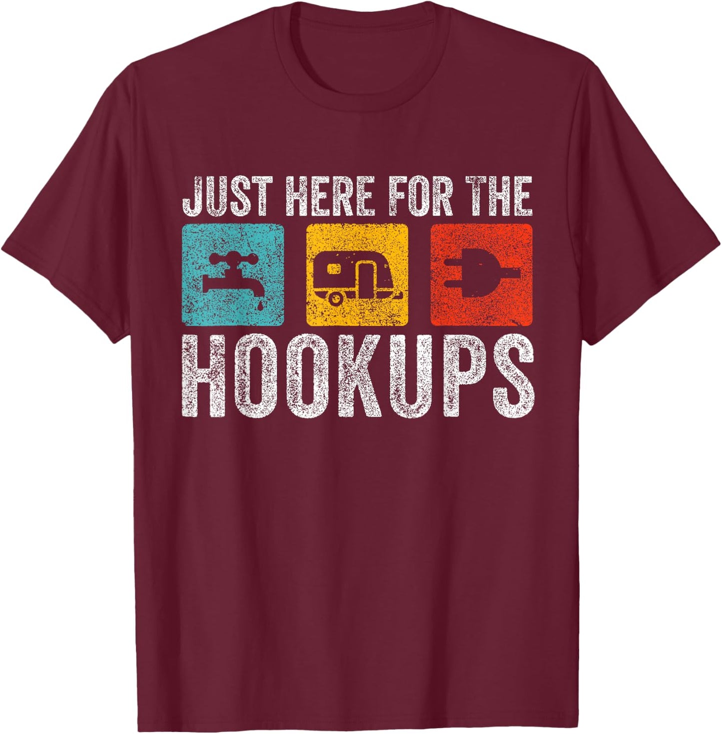 I'm Just Here For The Hookups Funny Camp RV T-Shirt - T-Shirt | Maroon