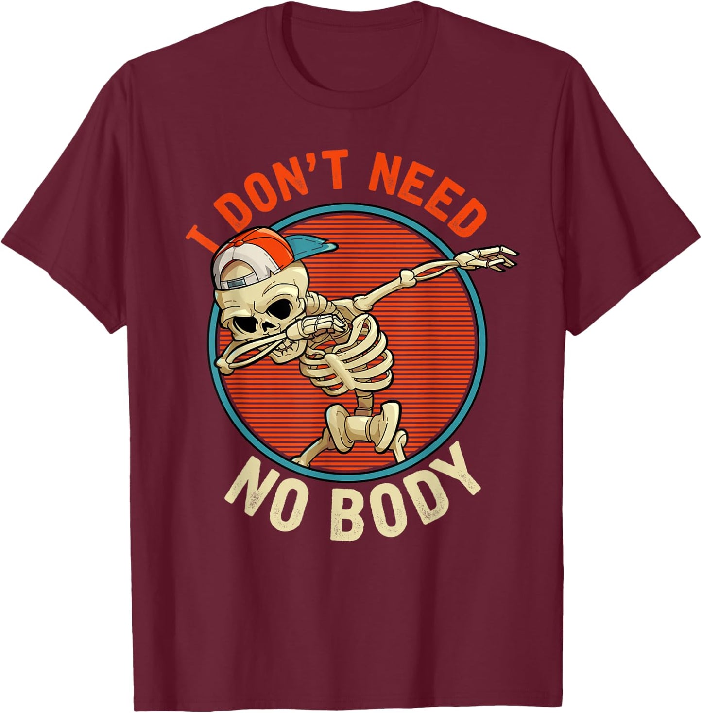 I Don't Need No Body - Dabbing Skeleton Funny Halloween T-Shirt - T-Shirt | Maroon