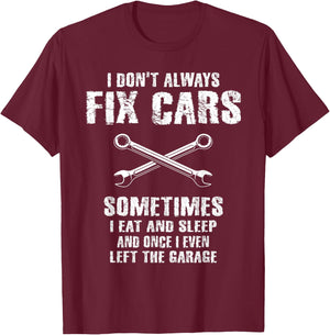 I Don't Always Fix Cars Funny Mechanic Car Garage Auto Men T-Shirt - T-Shirt | Maroon