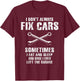 I Don't Always Fix Cars Funny Mechanic Car Garage Auto Men T-Shirt - T-Shirt | Maroon