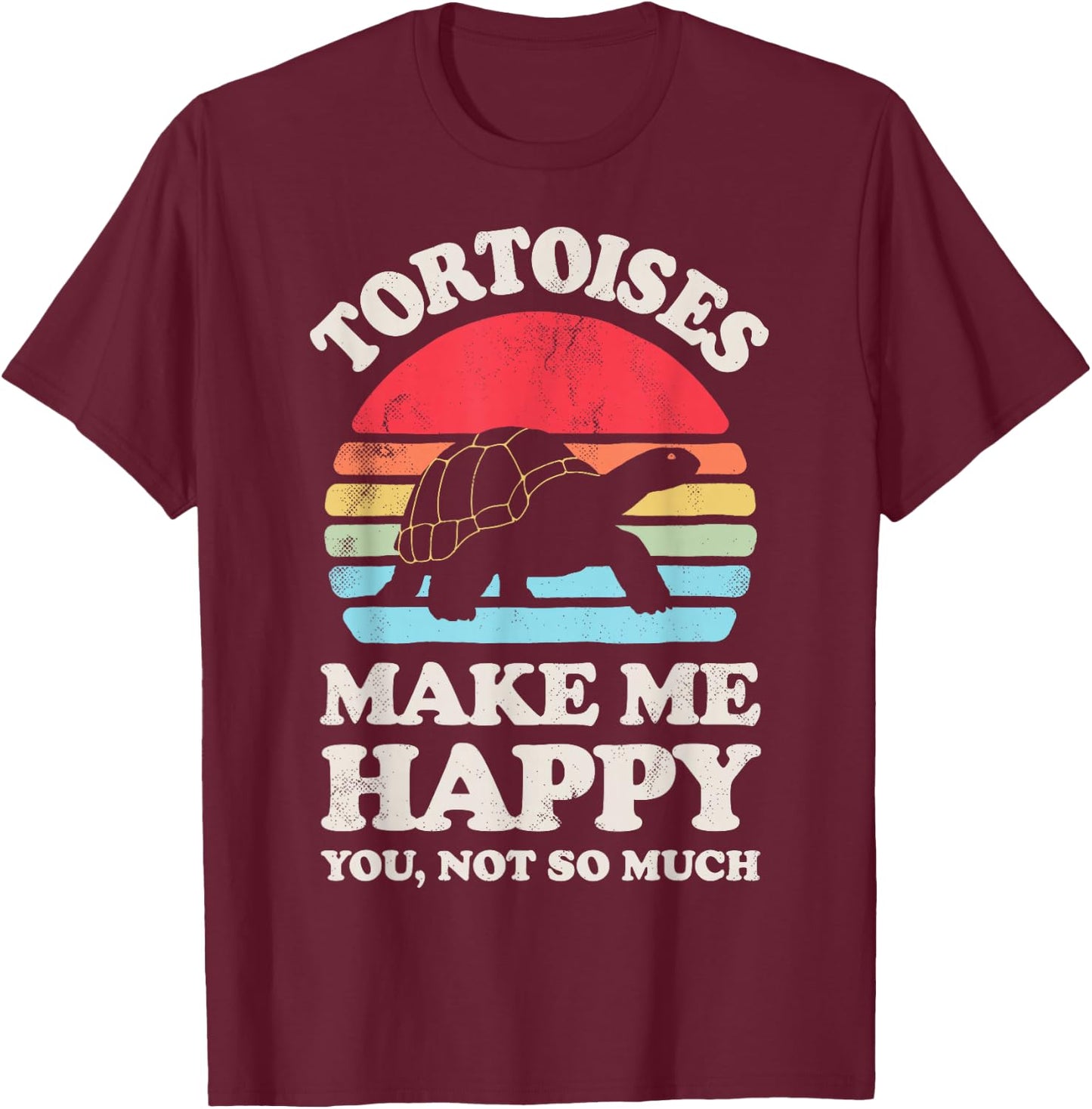 Tortoises Make Me Happy Funny Tortoise Turtle Reptile Retro T-Shirt - T-Shirt | Maroon