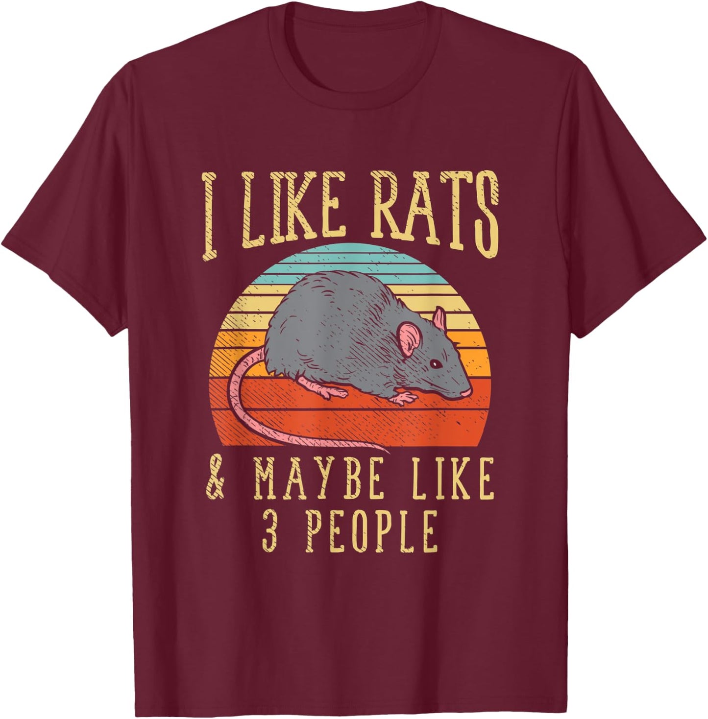Funny Pet Rat I Like Rats And Maybe 3 People T-Shirt - T-Shirt | Maroon