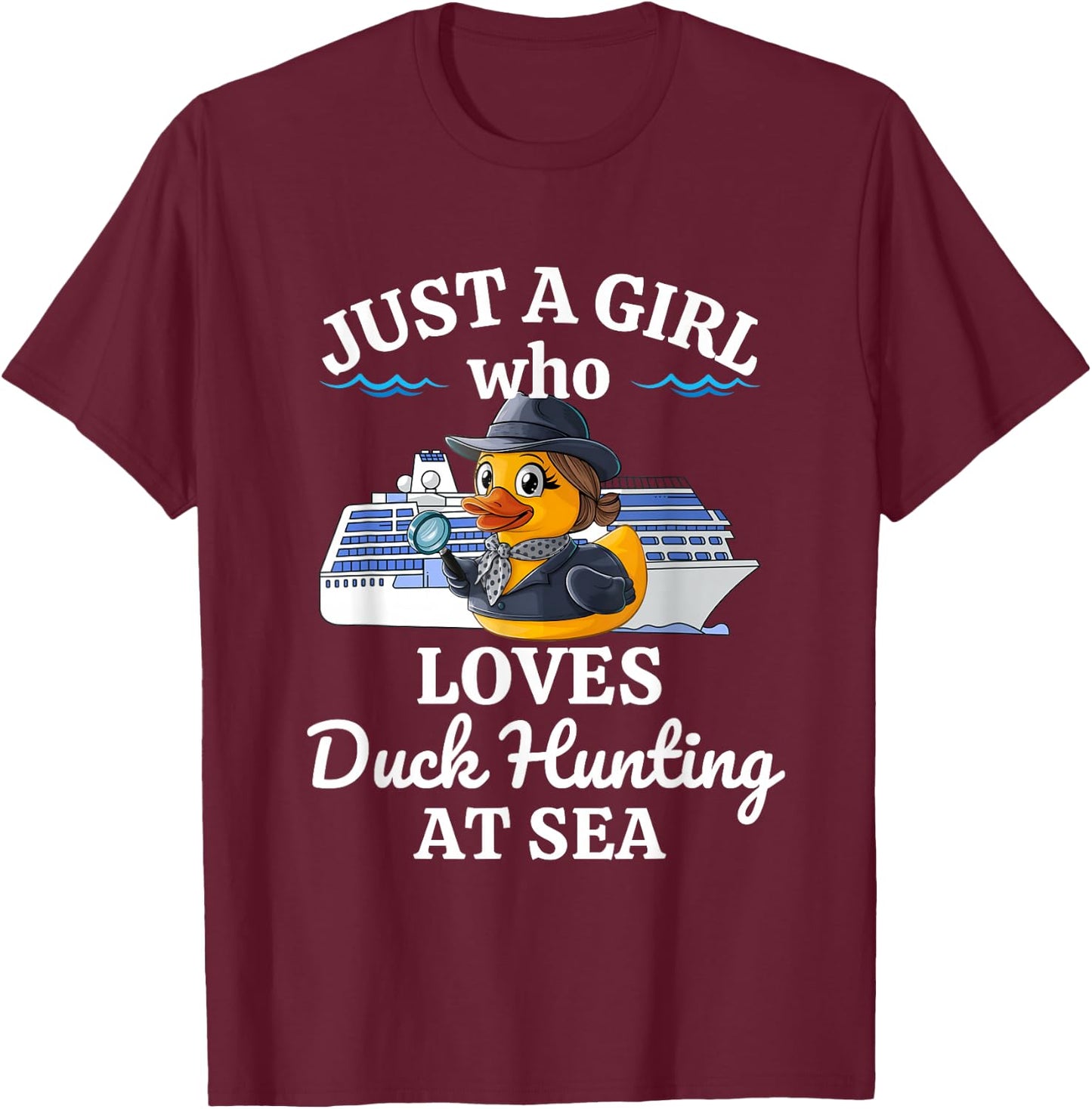 Just A Girl Who Loves Duck Hunting at Sea Cruise T-Shirt - T-Shirt | Maroon
