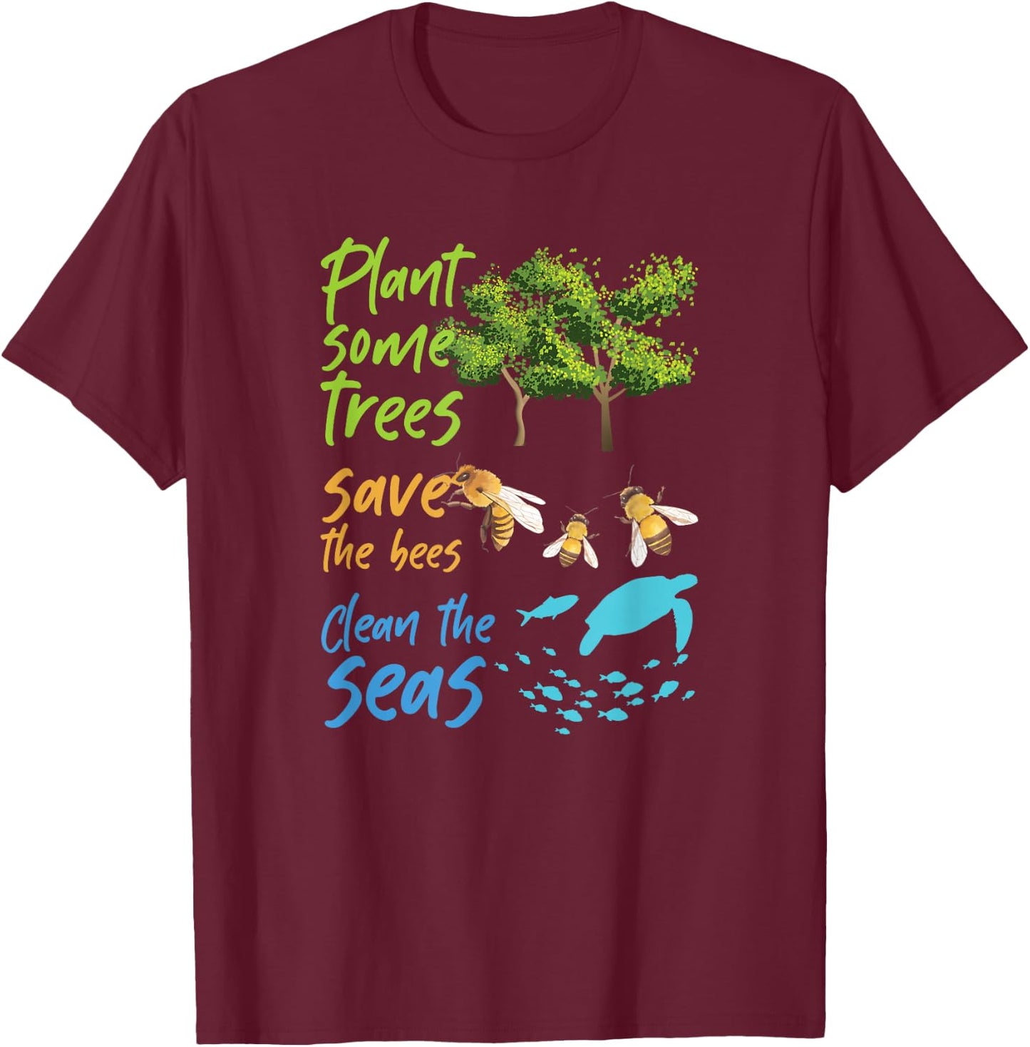Plant Trees Save Bees Clean Seas Environment Nature Gift T-Shirt - T-Shirt | Maroon