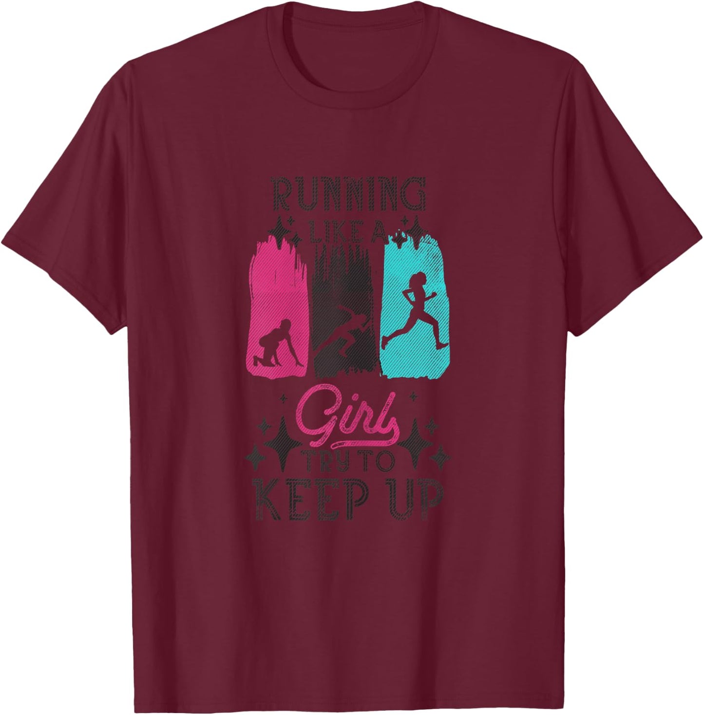 Running Like A Girl Try To Keep Up Funny Runner Girls Joke T-Shirt - T-Shirt | Maroon