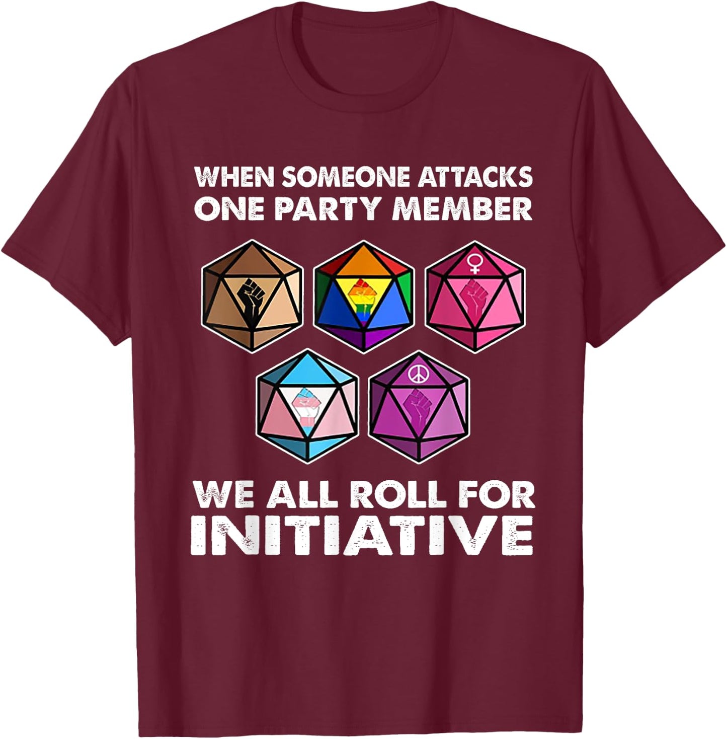 When Someone Attacks One Party Member We All Roll Initiative T-Shirt - T-Shirt | Maroon
