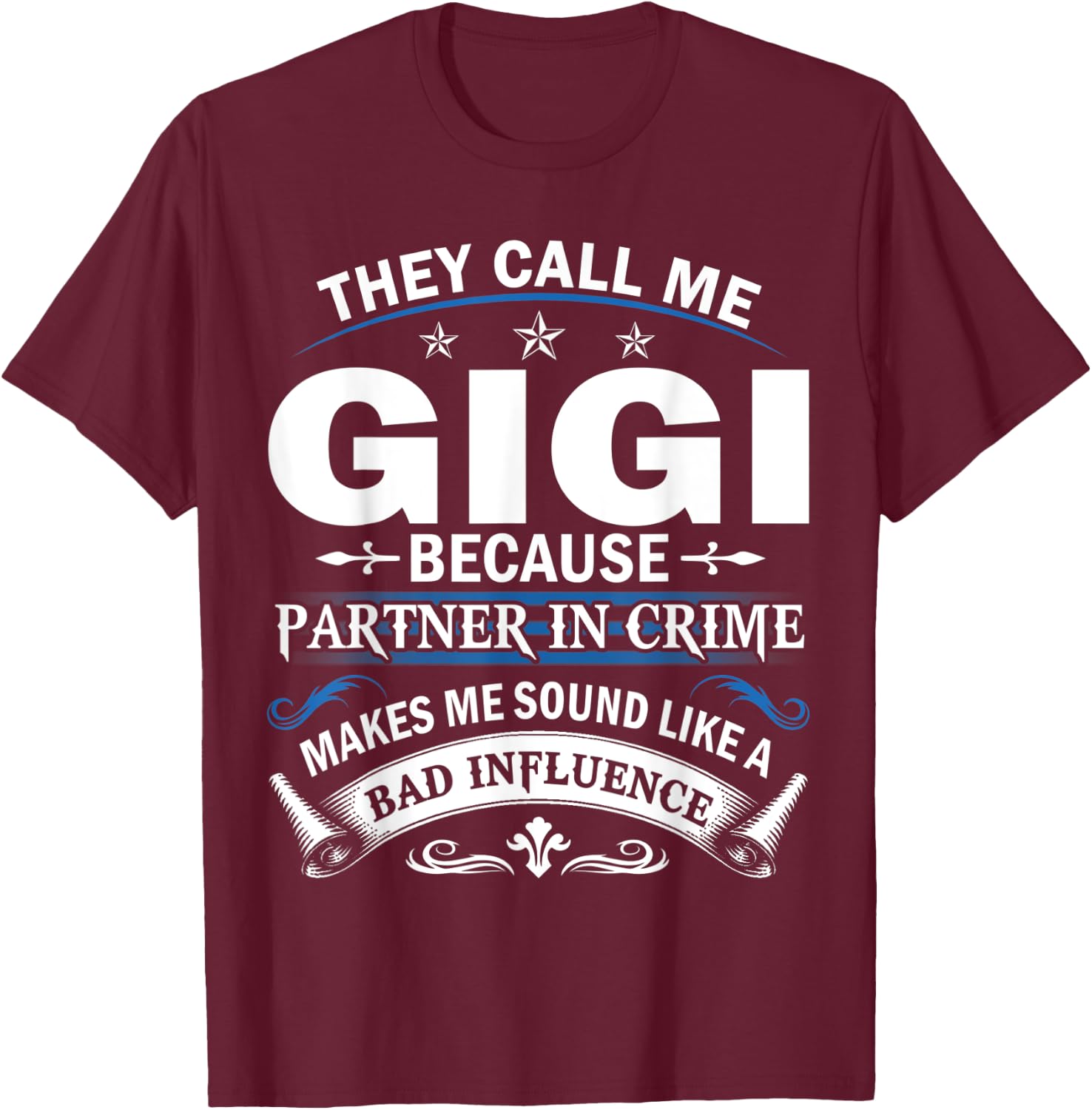 They Call Me Gigi Because Partner in Crime Grandma Gift T-Shirt - T-Shirt | Maroon