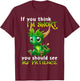 If You Think I'm Short You Should See My Patience Dragon T-Shirt - T-Shirt | Maroon