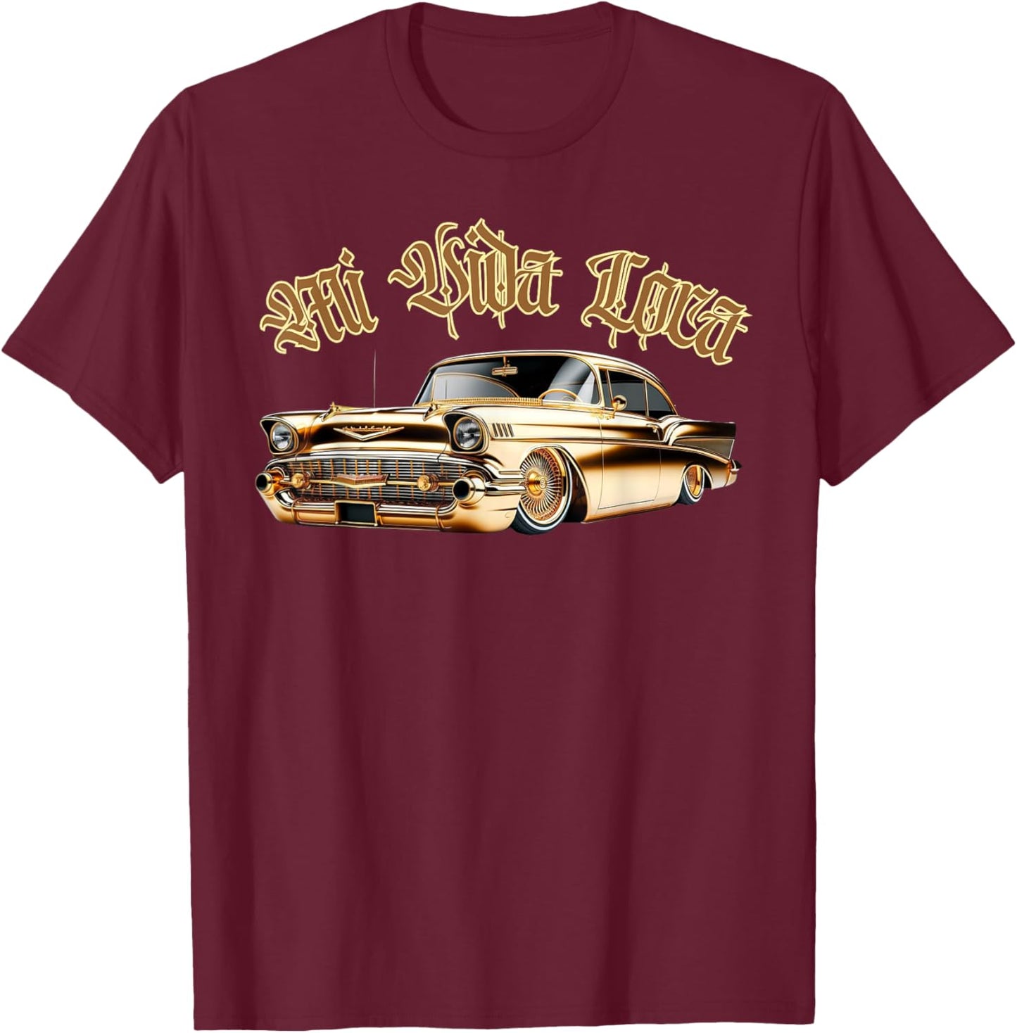 Chicano Mexican Culture Lowriders Classic Mi Vida Loca T-Shirt - T-Shirt | Maroon