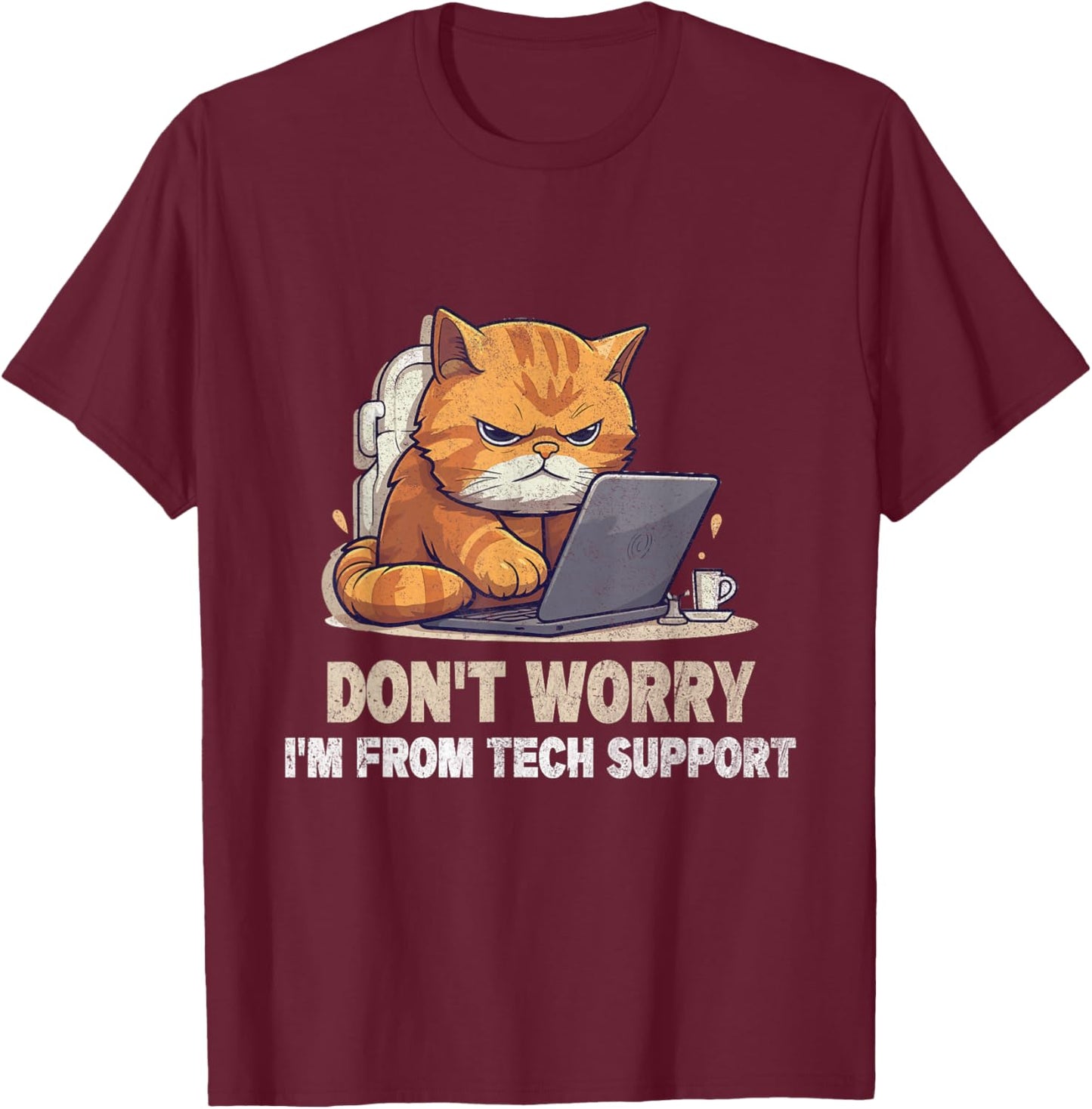 Cat Don't Worry I'm From Tech Support T-Shirt - T-Shirt | Maroon