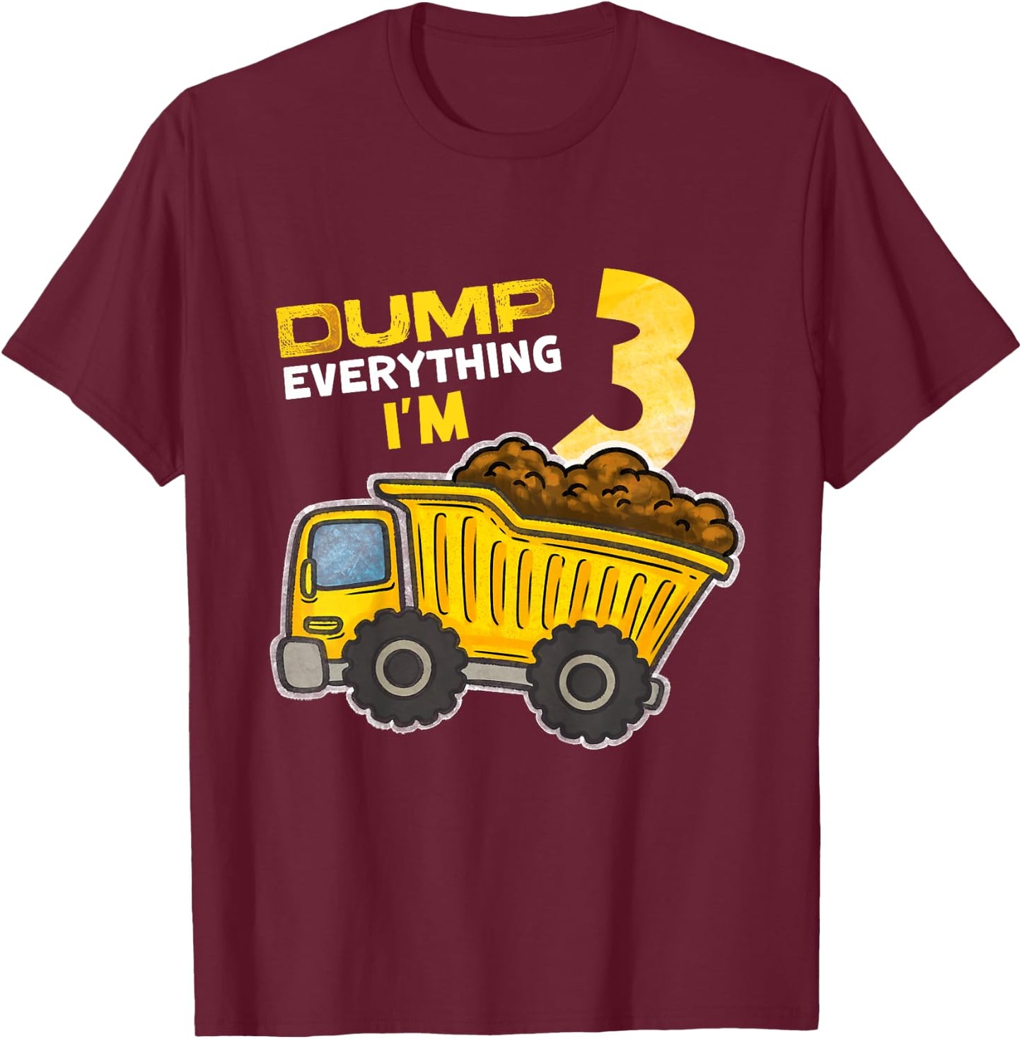 Kids Dump Everything I'm 3 Truck 3 Years Old 3rd Birthday Boy T-Shirt - T-Shirt | Maroon
