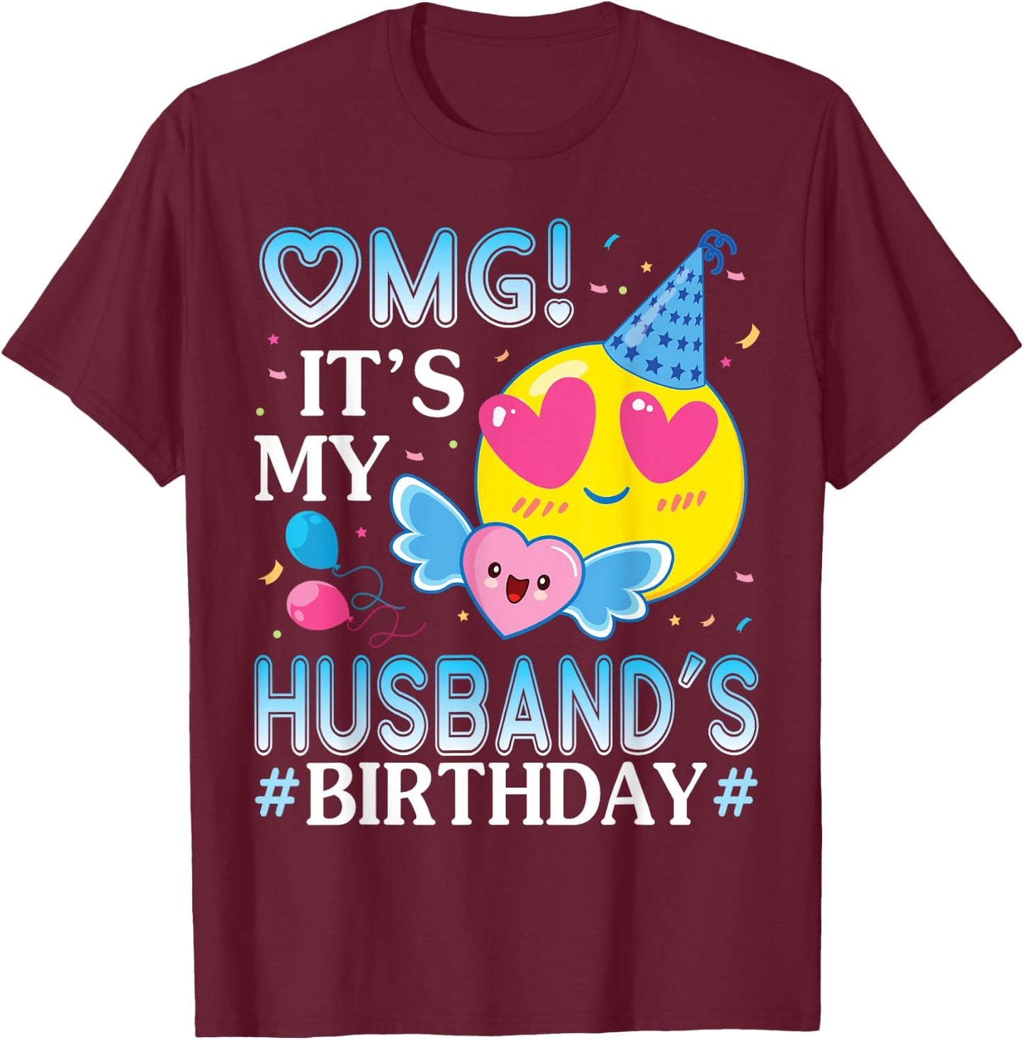 OMG It's My Husband's Birthday Happy To Him And Wife T-Shirt - T-Shirt | Maroon